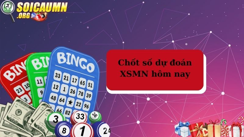 Chốt số dự đoán XSMN hôm nay