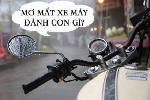 Mơ thấy mất xe máy mang điềm báo gì? Đánh con gì thì chuẩn lô?