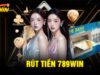 Rút tiền 789Win – Quy trình thực hiện giao dịch nhanh chóng