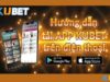 Hướng dẫn tải app Kubet nhanh chóng và dễ dàng