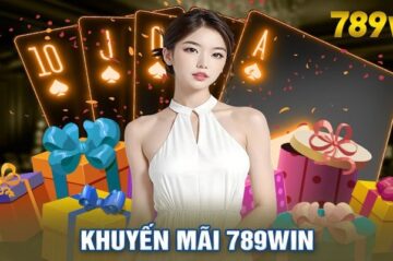 Tổng những khuyến mãi 789Win hấp dẫn nhất cho cược thủ