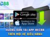 Tải App BEC88: Trải Nghiệm Giải Trí Hiện Đại